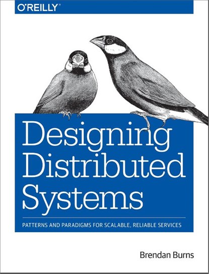 Designing Distributed Systems, Brendan Burns - Paperback - 9781491983645