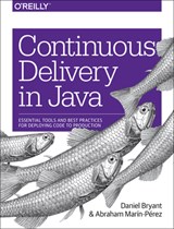 Continuous Delivery in Java - Daniel Bryant ; Abraham Marin-Perez - 9781491986028