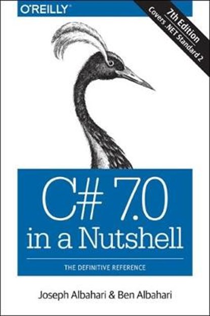 C# 7.0 in a Nutshell, Joseph Albahari ; Ben Albahari - Paperback - 9781491987650