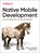 Native Mobile Development, Shaun Lewis ; Mike Dunn - Paperback - 9781492052876