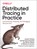 Distributed Tracing in Practice, Austin Parker ; Daniel Spoonhower ; Jonathan Mace ; Ben Sigelman - Paperback - 9781492056638