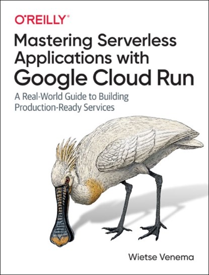 Building Serverless Applications with Google Cloud Run, Wietse Venema - Paperback - 9781492057093