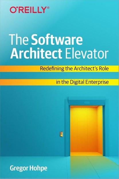The Software Architect Elevator, Gregor Hohpe - Paperback - 9781492077541