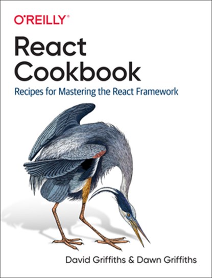 React Cookbook, David Griffiths ; Dawn Griffiths - Paperback - 9781492085843