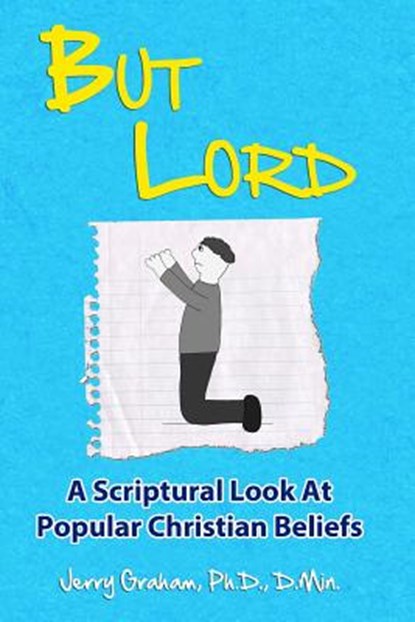 But Lord: A Hebrew Roots Apologetic of Popular Christian Beliefs, Jerry Graham - Paperback - 9781492202806