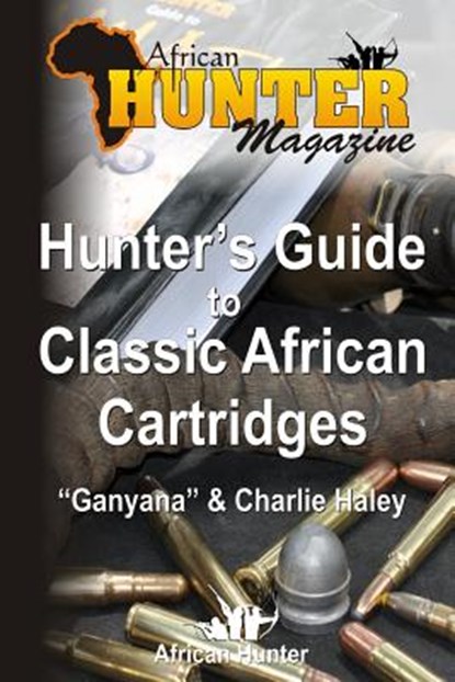 Hunter's Guide to Classic African Cartridges, Ganyana - Paperback - 9781492282983