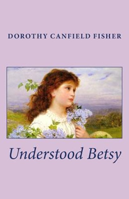 Understood Betsy, Dorothy Canfield Fisher - Paperback - 9781492290636
