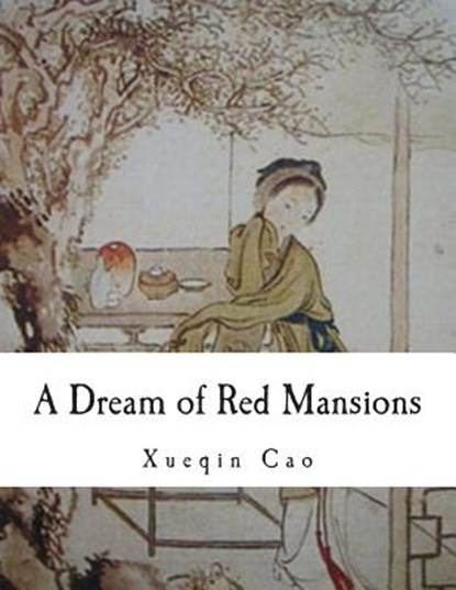 A Dream of Red Mansions, Xueqin Cao - Paperback - 9781492315872