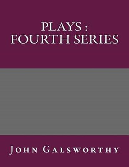 Plays, John Galsworthy - Paperback - 9781492378662