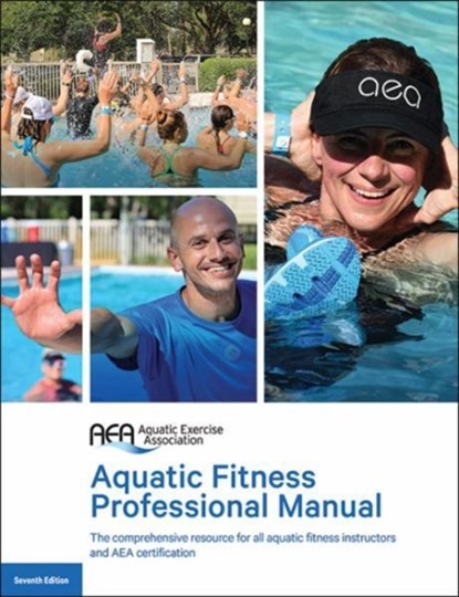 Aquatic Fitness Professional Manual 7th Edition, Aquatic Exercise Association - Paperback - 9781492533740
