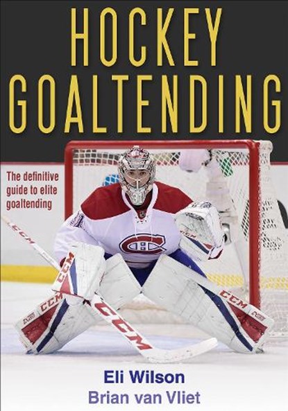 Hockey Goaltending, Eli Wilson ; Brian van Vliet - Paperback - 9781492533801