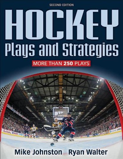 Hockey Plays and Strategies-2nd Edition, Mike Johnston ; Ryan Walter - Paperback - 9781492562535