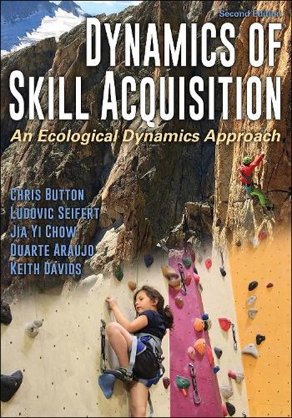 Dynamics of Skill Acquisition, Chris Button ; Ludovic Seifert ; Jia Yi Chow ; Duarte Araujo - Paperback - 9781492563228