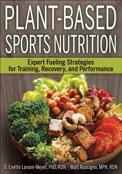 Plant-Based Sports Nutrition, D. Enette Larson-Meyer ; Matt Ruscigno - Paperback - 9781492568643