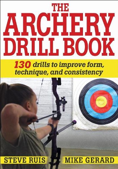 Archery Drill Book, Steve Ruis ; Michael Gerard - Paperback - 9781492588344