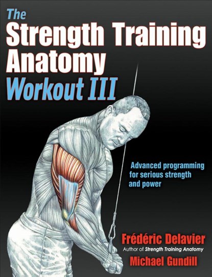 The Strength Training Anatomy Workout III, Frederic Delavier ; Michael Gundill - Paperback - 9781492588511