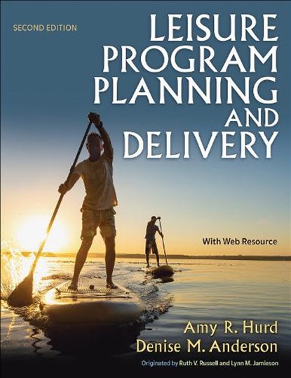 Leisure Program Planning and Delivery, Amy R. Hurd ; Denise M. Anderson - Paperback - 9781492588566