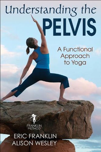 Understanding the Pelvis, Eric Franklin ; Alison Wesley - Paperback - 9781492589624