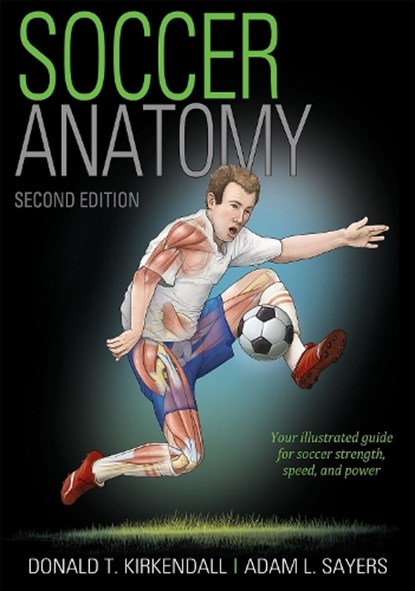 Soccer Anatomy, Donald T. Kirkendall ; Adam Sayers - Paperback - 9781492593393