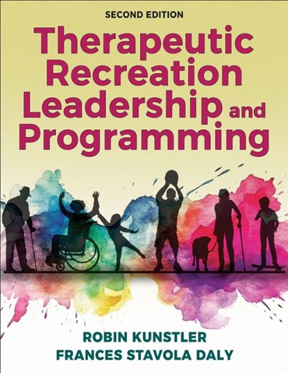 Therapeutic Recreation Leadership and Programming, Robin Kunstler ; Frances Stavola Daly - Paperback - 9781492593751