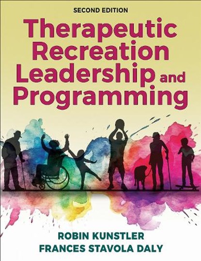 Therapeutic Recreation Leadership and Programming, Robin Kunstler ; Frances Stavola Daly - Paperback - 9781492593751