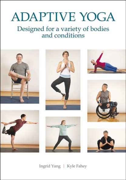 Adaptive Yoga, Ingrid Yang ; Kyle Fahey - Paperback - 9781492596646