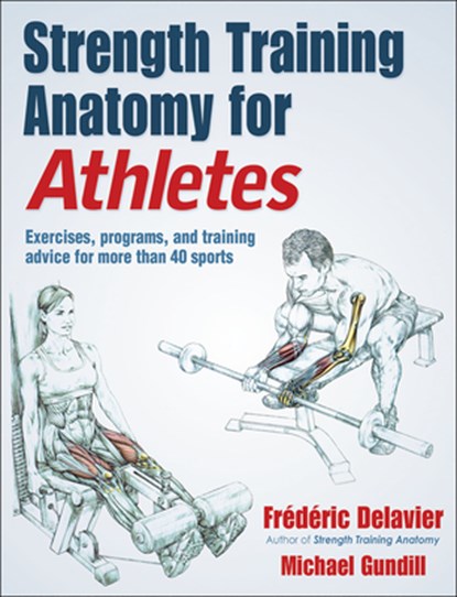 Strength Training Anatomy for Athletes, Frederic Delavier ; Michael Gundill - Paperback - 9781492597414