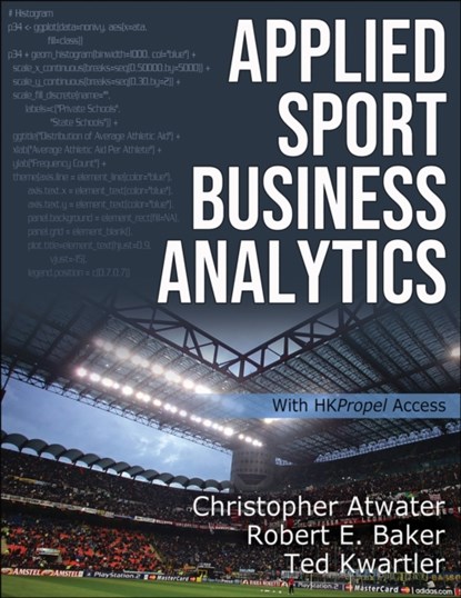 Applied Sport Business Analytics, Christopher Atwater ; Robert E. Baker ; Ted Kwartler - Paperback - 9781492598534