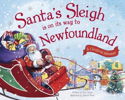 Santa's Sleigh Is on Its Way to Newfoundland: A Christmas Adventure, Eric James - Gebonden - 9781492645054