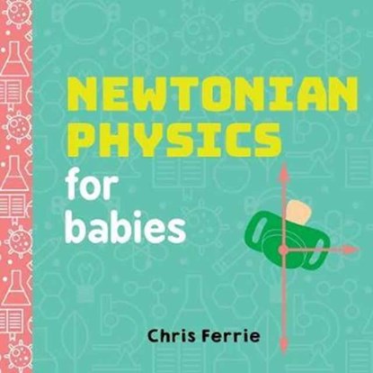 Newtonian Physics for Babies, Chris Ferrie - Gebonden - 9781492656203