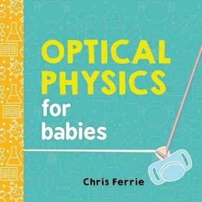 Optical Physics for Babies, Chris Ferrie - Gebonden - 9781492656210