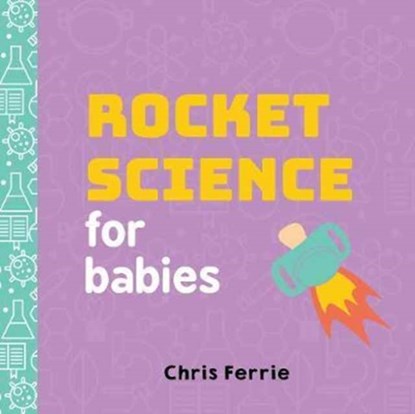 Rocket Science for Babies, Chris Ferrie - Gebonden Paperback - 9781492656258