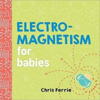 Electromagnetism for Babies, Chris Ferrie - Gebonden Gebonden - 9781492656296
