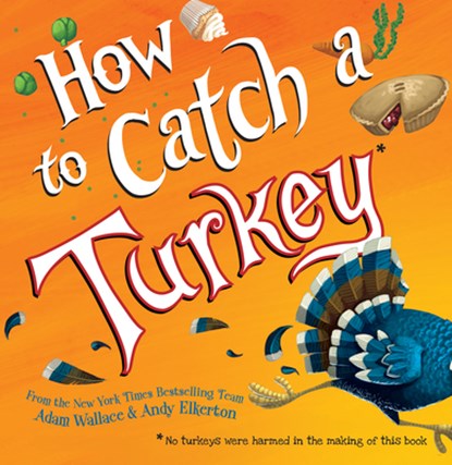 How to Catch a Turkey, Adam Wallace - Gebonden - 9781492664352