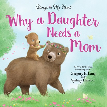 Why a Daughter Needs a Mom, Gregory Lang ; Susanna Leonard Hill - Gebonden - 9781492667810