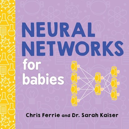 Neural Networks for Babies, Chris Ferrie ; Sarah Kaiser - Gebonden - 9781492671206