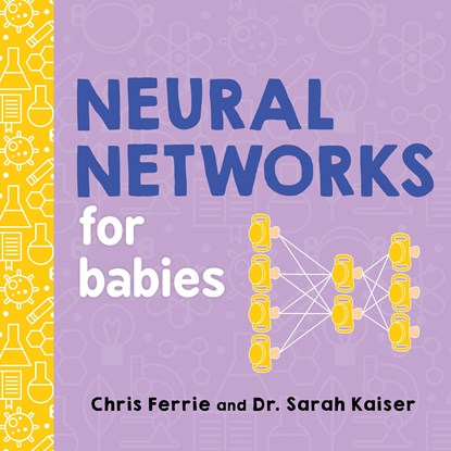 Neural Networks for Babies, Chris Ferrie ; Sarah Kaiser - Gebonden - 9781492671206
