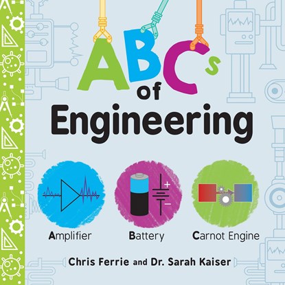 ABCs of Engineering, Chris Ferrie ; Sarah Kaiser - Gebonden - 9781492671213