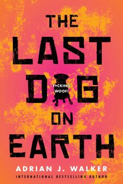 The Last Dog on Earth, Adrian J. Walker - Paperback - 9781492673637