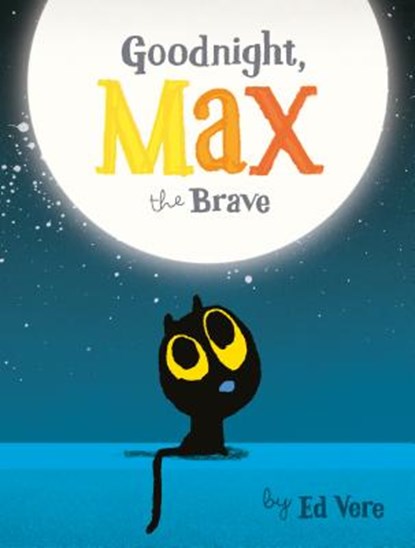 GOODNIGHT MAX THE BRAVE-BOARD, Ed Vere - Gebonden - 9781492679288