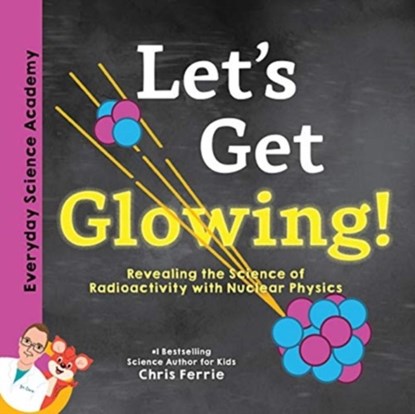 Let's Get Glowing!, Chris Ferrie - Gebonden - 9781492680666