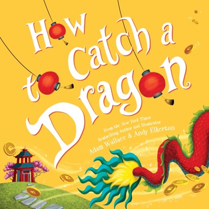 How to Catch a Dragon, Adam Wallace - Gebonden - 9781492693697