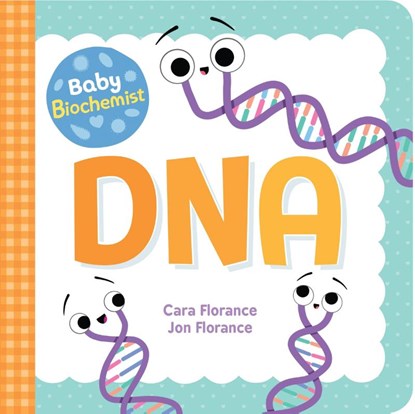 Baby Biochemist: DNA, Cara Florance - Gebonden - 9781492694045