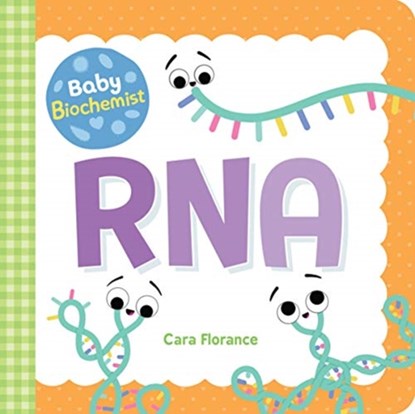 Baby Biochemist: RNA, Cara Florance - Gebonden - 9781492694052