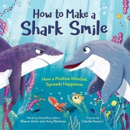 How to Make a Shark Smile, Amy Blankson ; Shawn Achor - Gebonden - 9781492694724