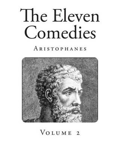 The Eleven Comedies, Aristophanes - Paperback - 9781492710349