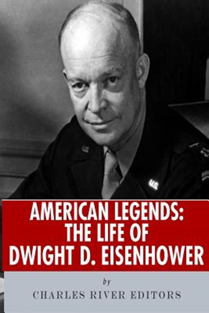 American Legends: The Life of Dwight D. Eisenhower, Charles River - Paperback - 9781492714279