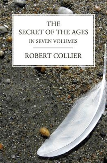 The Secret of the Ages: In Seven Volumes (Complete), Robert Collier - Paperback - 9781492780342