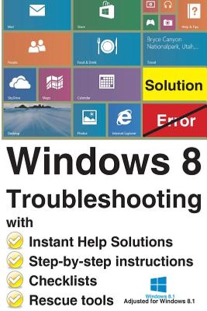 Windows 8 Troubleshooting: with Instant Help Solutions, Step-by-step instructions, Checklists, Rescue tools, Reiner Backer - Paperback - 9781492886891