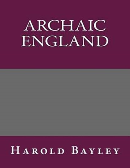 Archaic England, Harold Bayley - Paperback - 9781492888277